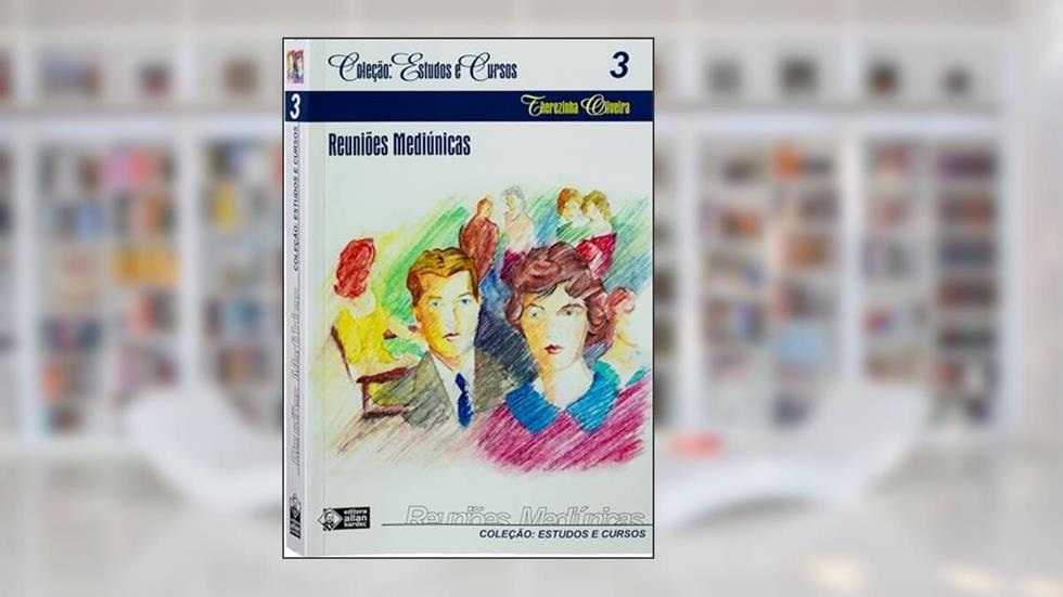 Reuniões Mediúnicas, do autor Therezinha Oliveira; Editora Allan Kardec