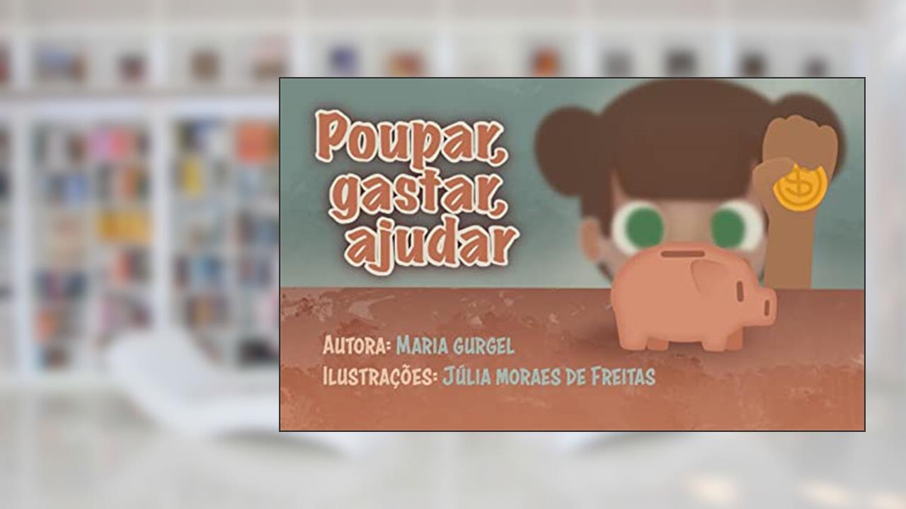 Poupar, gastar, ajudar (Criança que poupa), do autor Maria Gurgel