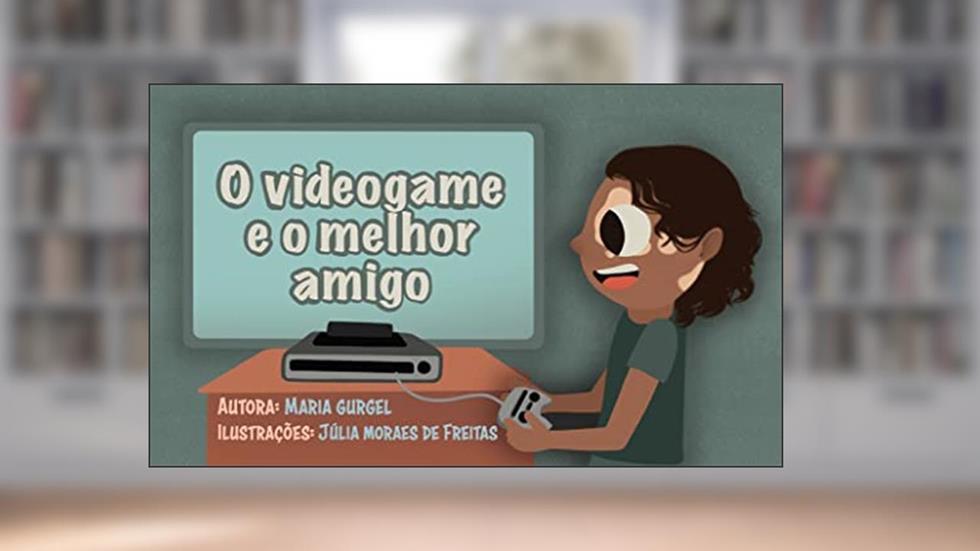 O videogame e o melhor amigo (Criança que poupa), do autor Maria Gurgel