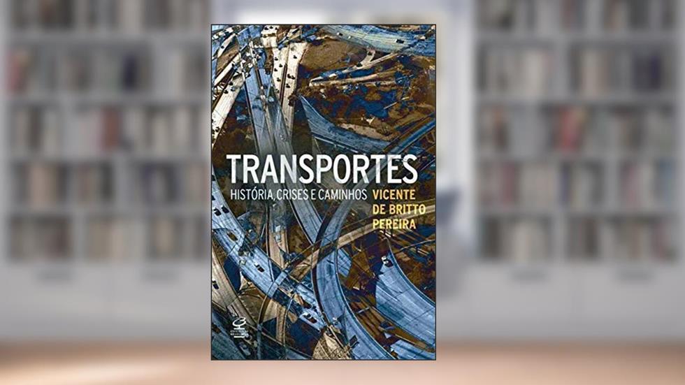 Transportes: História, crises e caminhos: História, crises e caminhos, do autor Vicente Paulo Mattos de Brito