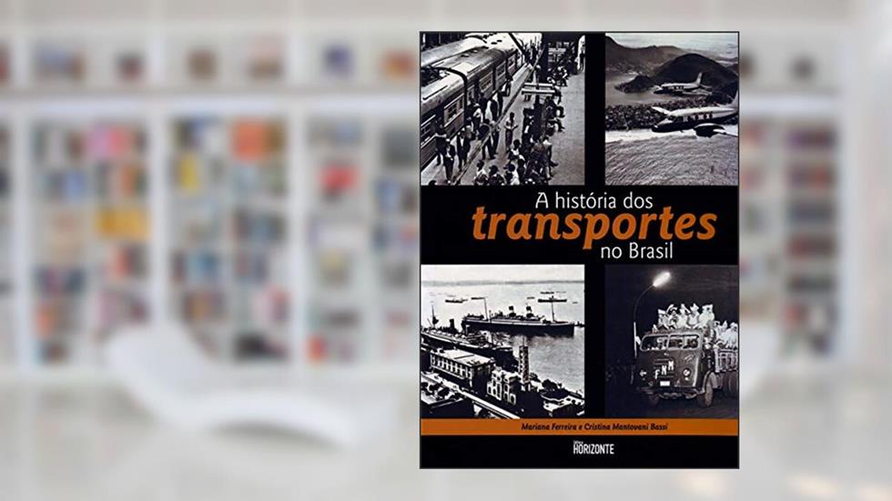 A História Dos Transportes No Brasil, do autor Mariana Ferreira