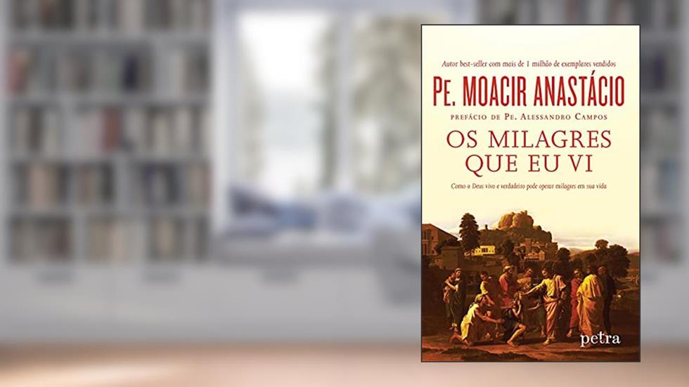 Os milagres que eu vi, do autor Pe. Carvalho  Moacir Anastácio