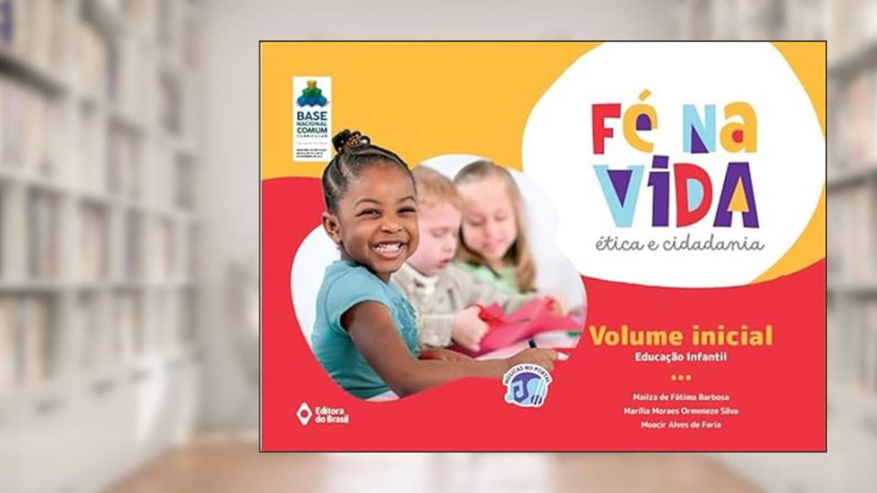 Fé na vida: Ética e cidadania - VI - Educação infantil, do autor Mailza de Fátima Barbosa; Marília Moraes Ormeneze Silva; Moacir Alves de Faria