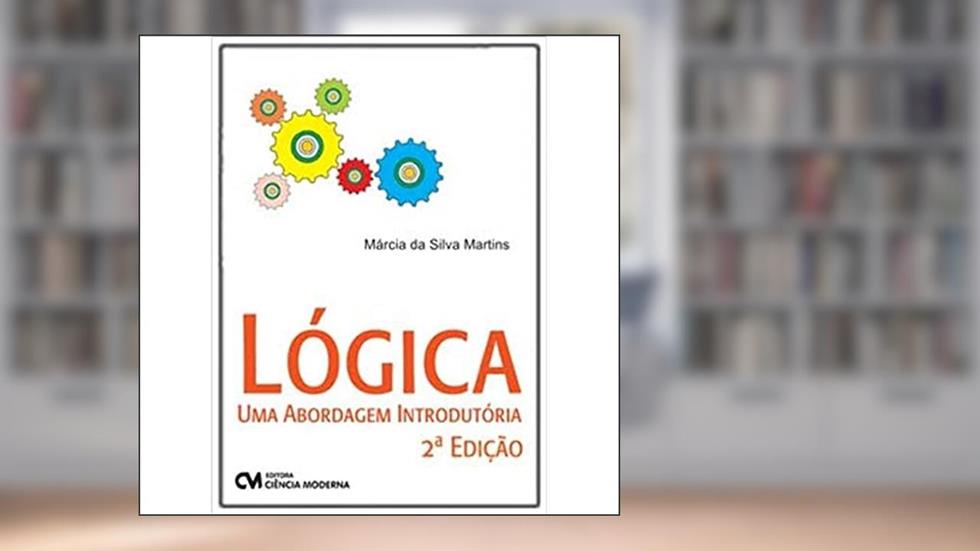 LÓGICA - UMA ABORDAGEM INTRODUTÓRIA, do autor Marcia da Silva Martins