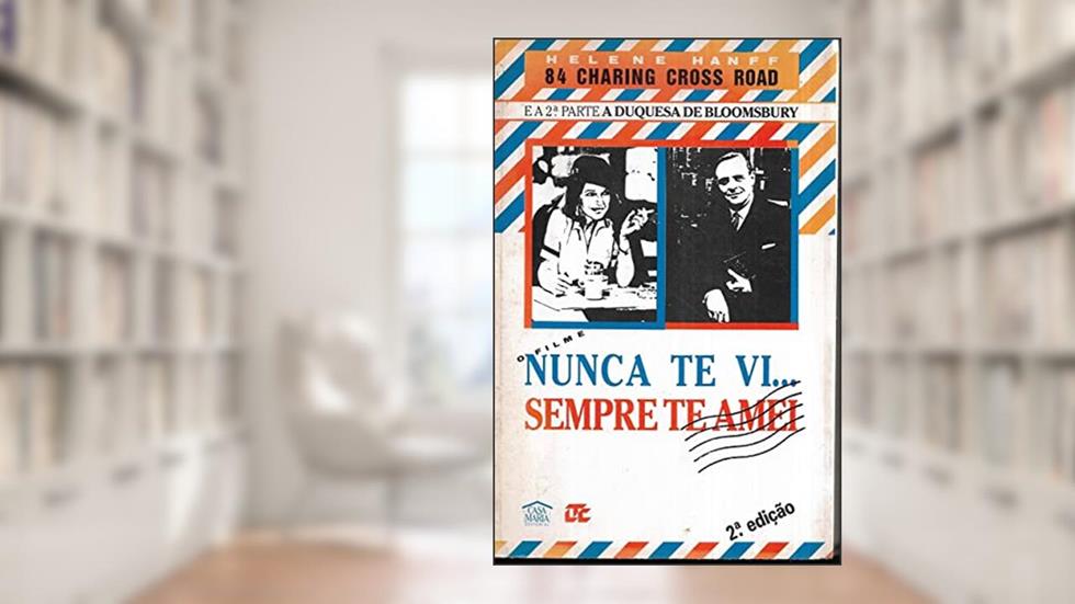 84 Charing Cross Road - Nunca Te Vi Sempre Te Amei, do autor Helene Hanff