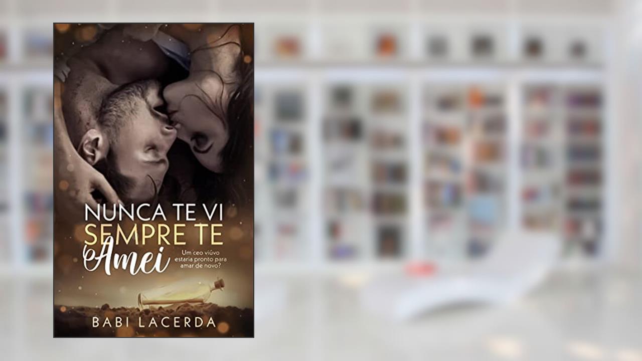 Nunca te vi, sempre te amei, do autor Babi Lacerda