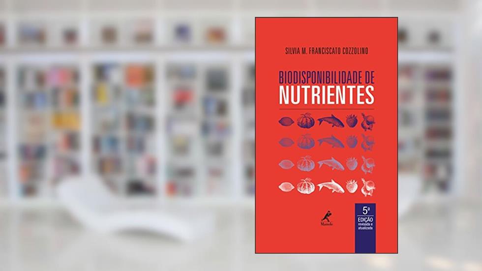 Biodisponibilidade de nutrientes, do autor Silvia M. Franciscato Cozzolino