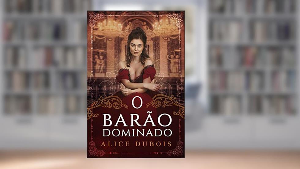 O barão dominado, do autor alice dubois