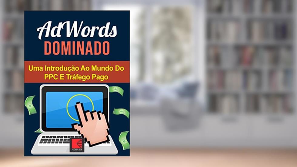 AdWords Dominado: Uma Introdução Ao Mundo Do PPC E Tráfego Pago, do autor MEI Na Internet