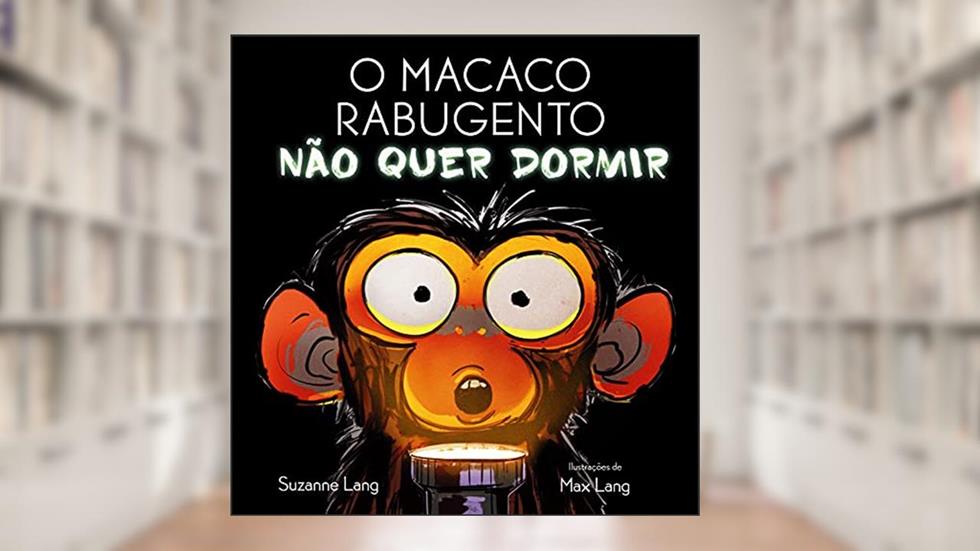 O Macaco Rabugento Não Quer Dormir, do autor Suzanne Lang