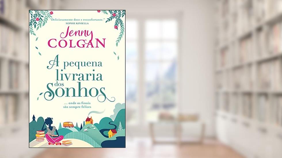 A pequena livraria dos sonhos: Onde os finais são sempre felizes, do autor Jenny Colgan