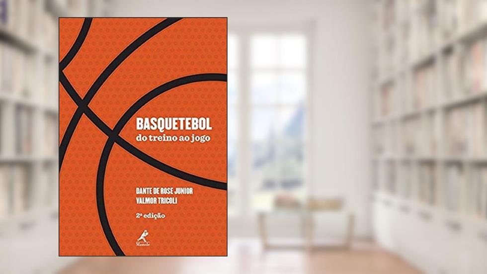 Basquetebol: Do treino ao jogo, do autor Dante de Rose Junior; Valmor Tricoli