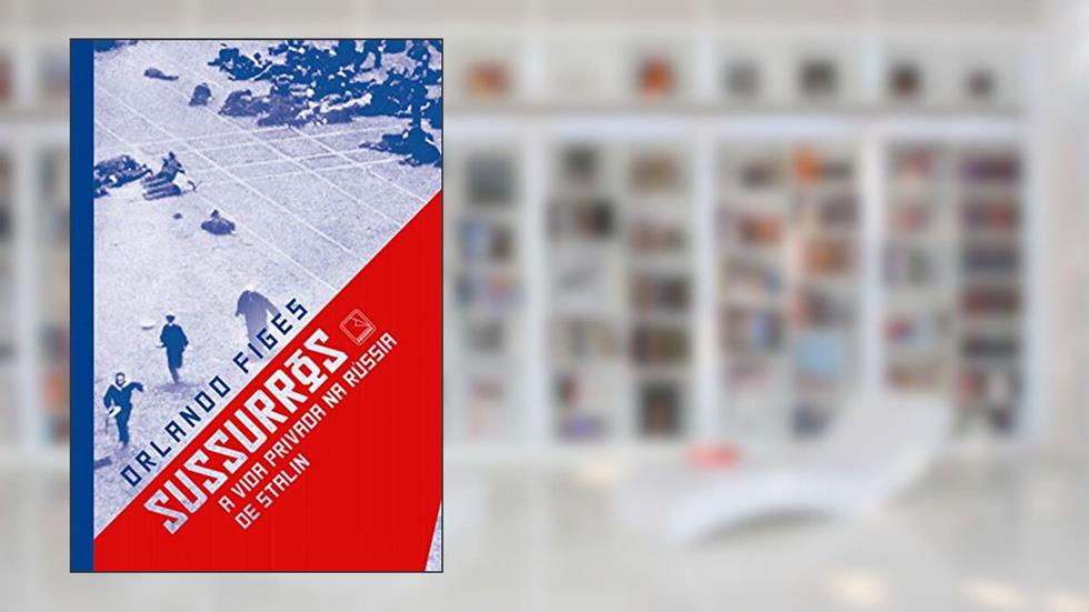 Sussurros: A vida privada na Rússia de Stalin, do autor Orlando Figes