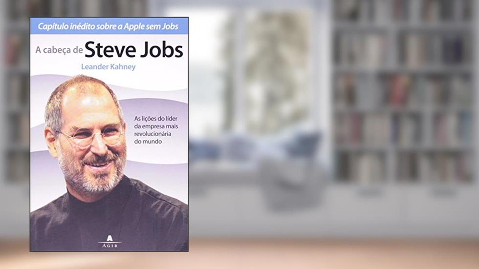 A Cabeça De Steve Jobs, do autor Kahney Leander