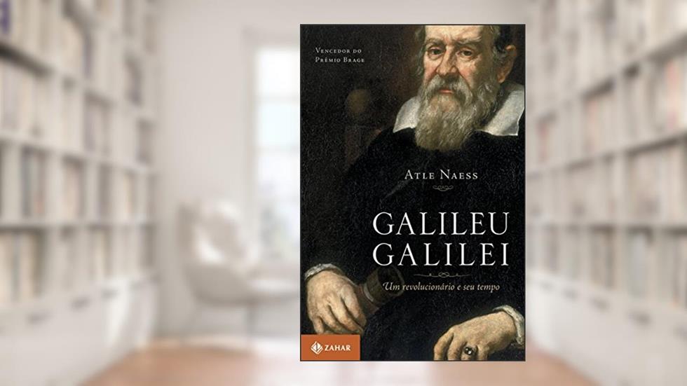 Galileu Galilei: Um revolucionário e seu tempo, do autor Atle Naess