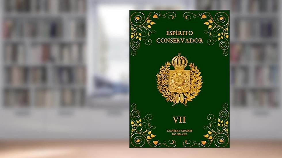Espírito Conservador: Volume VII (Coleção Espírito Conservador Livro 7), do autor Marcelo Hipólito; Reno Martins