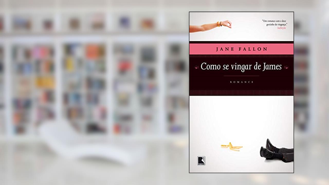 Como se vingar de James, do autor Jane Fallon