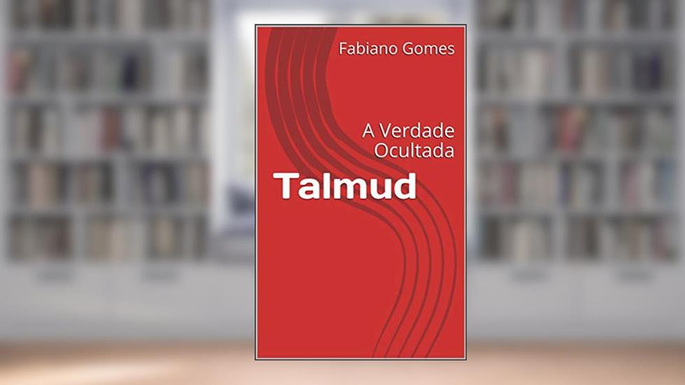 Talmud: A Verdade Ocultada, do autor Fabiano Gomes; Fabiano Gomes