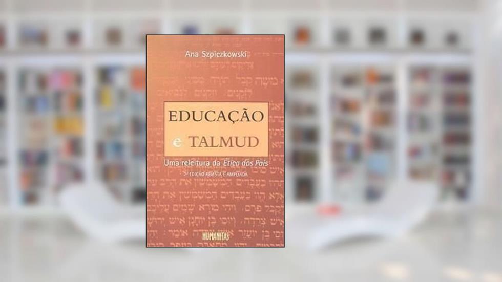 Educação E Talmud : Uma Releitura Da Ética Dos Pais., do autor Ana Szpiczkowski