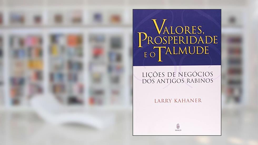 VALORES PROSPERIDADE E O TALMUDE, do autor KAHANER