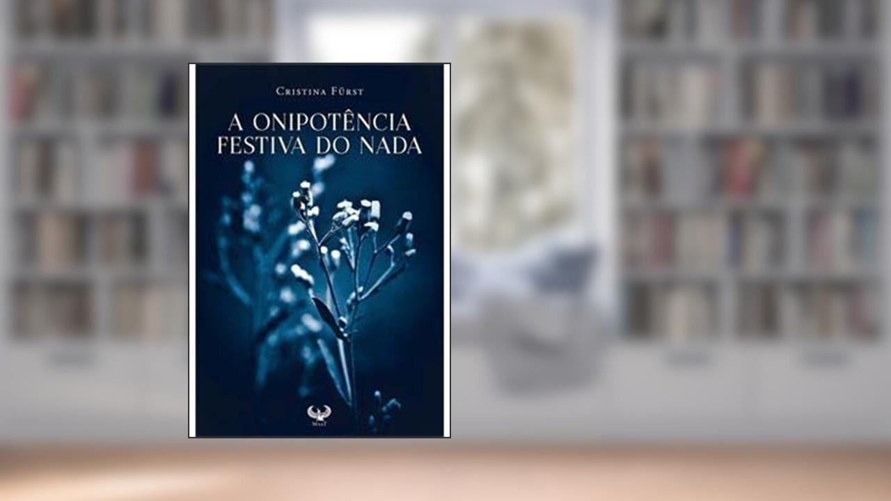 A ONIPOTENCIA FESTIVA DO NADA, do autor CRISTINA FURST