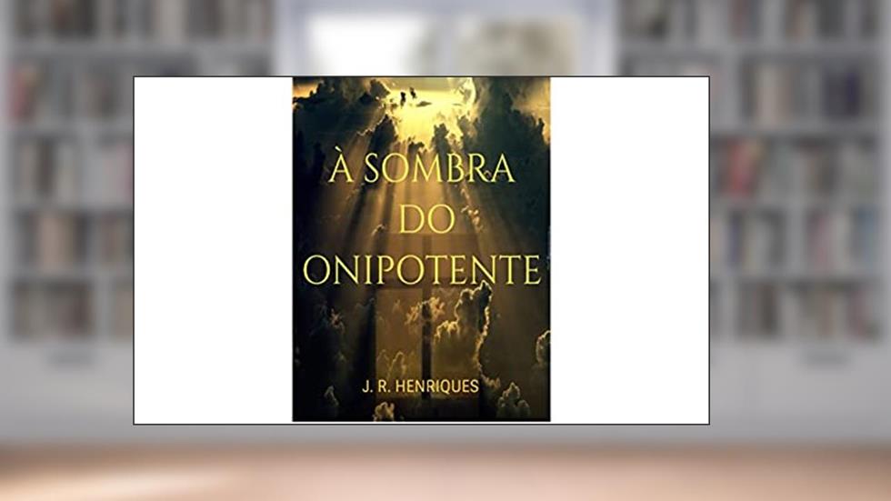À SOMBRA DO ONIPOTENTE, do autor J. R. HENRIQUES
