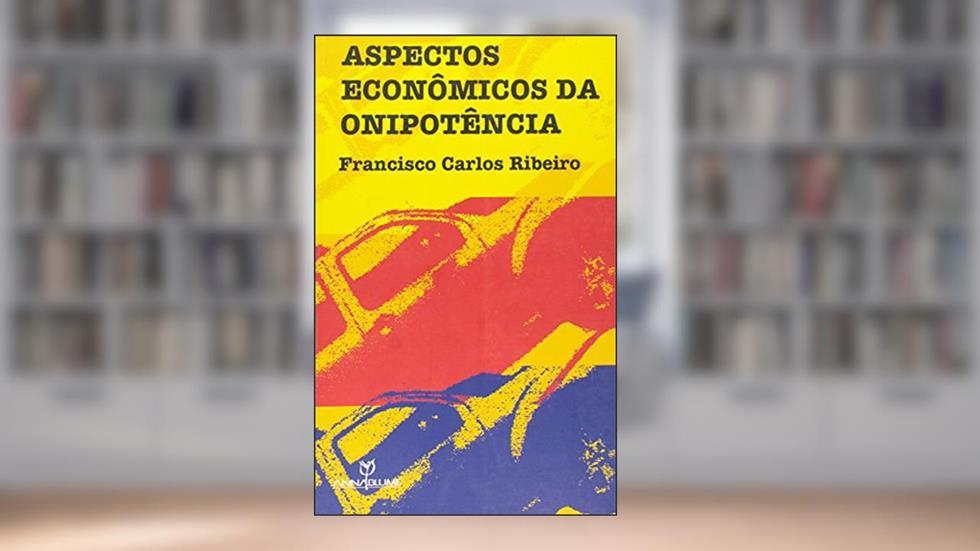 Aspectos Economicos Da Onipotencia - 1, do autor Francisco Carlos Ribeiro