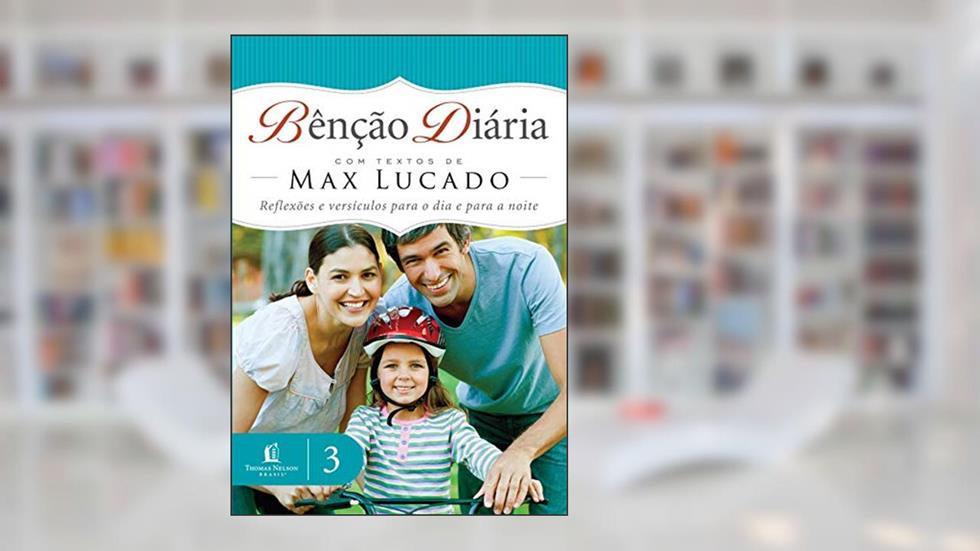 Bênção diária 3: Reflexões e versículos para o dia a dia, do autor Max Lucado