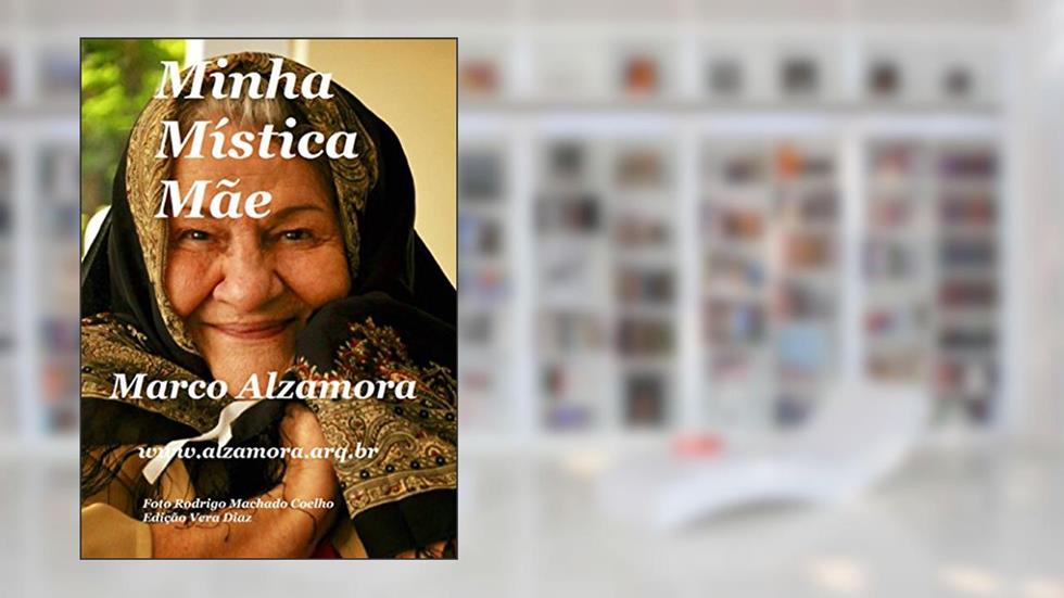 Minha Mística Mãe: Com esse doce olhar ..., do autor Marco Alzamora