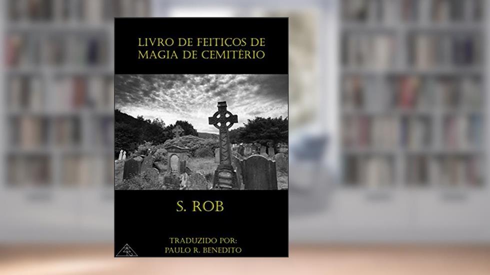 Livro De Feiticos De Magia De Cemiterio, do autor S Rob