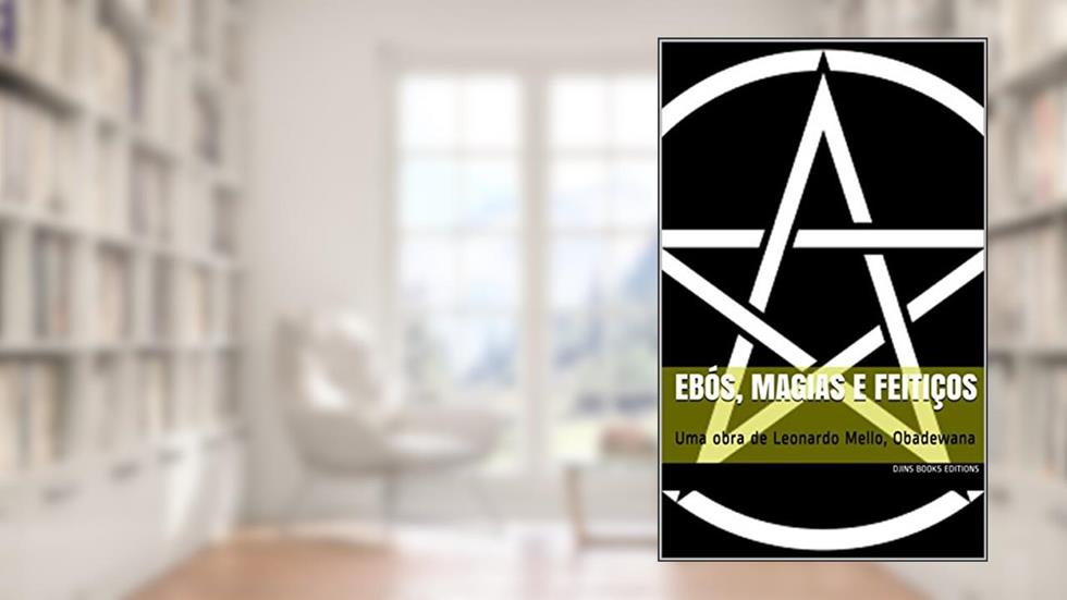 Ebós, Magias e Feitiços : Uma obra de Leonardo Mello, Obadewana, do autor Leonardo Mello