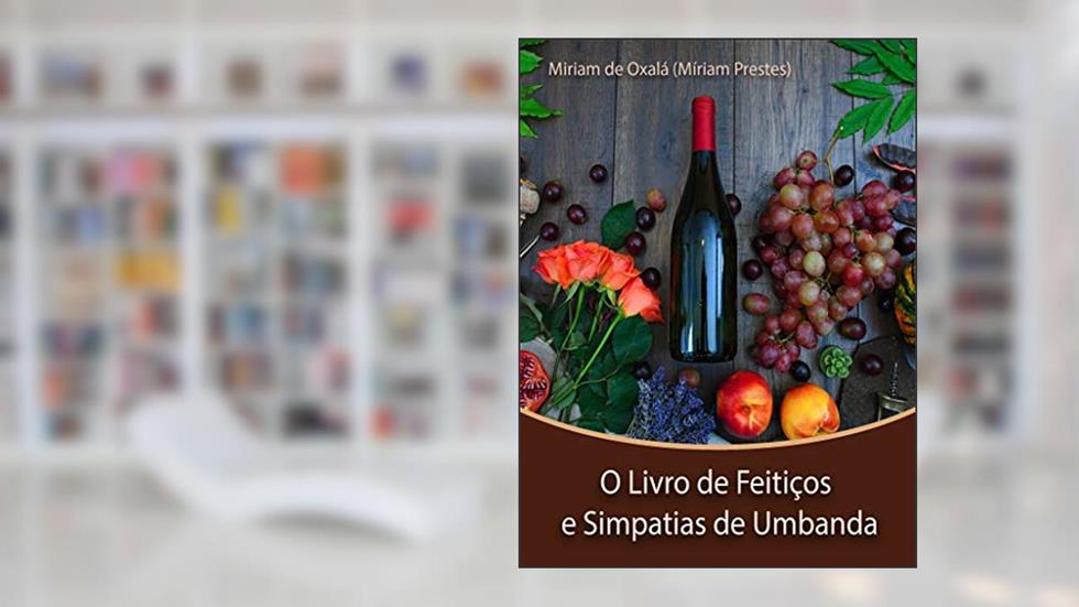 O Livro de Feitiços e Simpatias de Umbanda, do autor Miriam Prestes