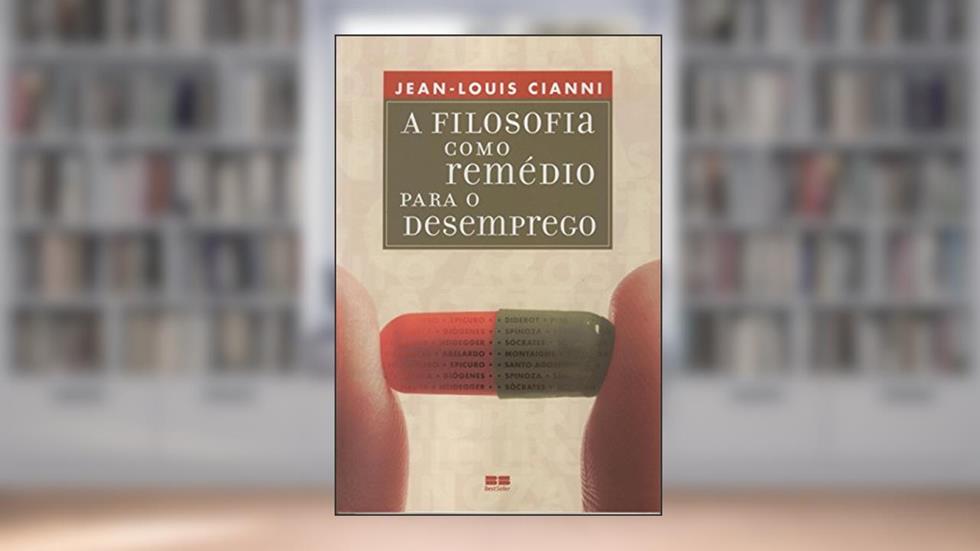 A Filosofia Como Remédio Para o Desemprego, do autor Jean-louis Cianni
