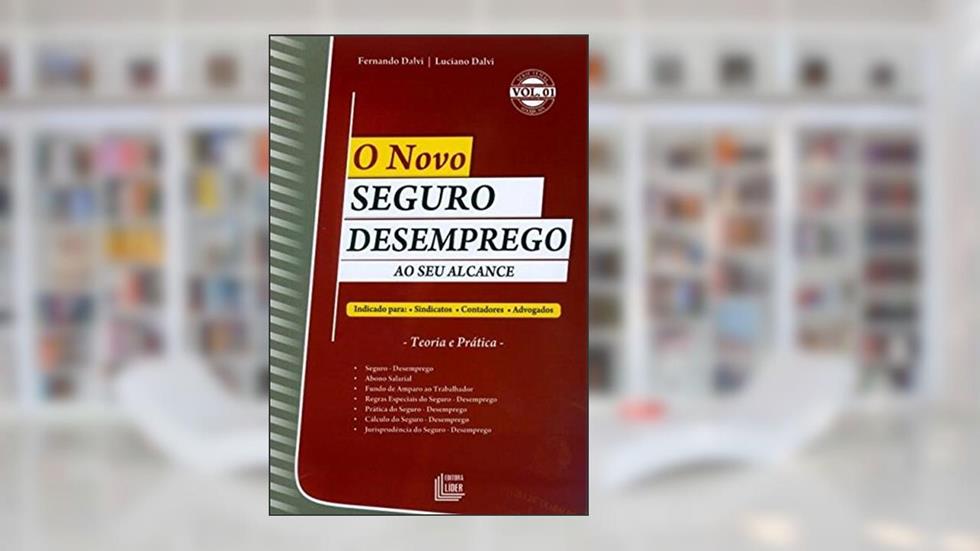 O Novo Seguro Desemprego. Ao Seu Alcance - Volume 1, do autor Luciano Dalvi; Fernando Dalvi