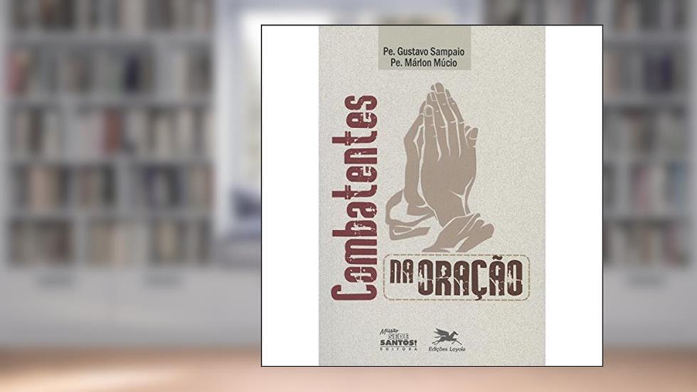 Combatentes na Oração, do autor Márlon Múcio Corrêa Silveira