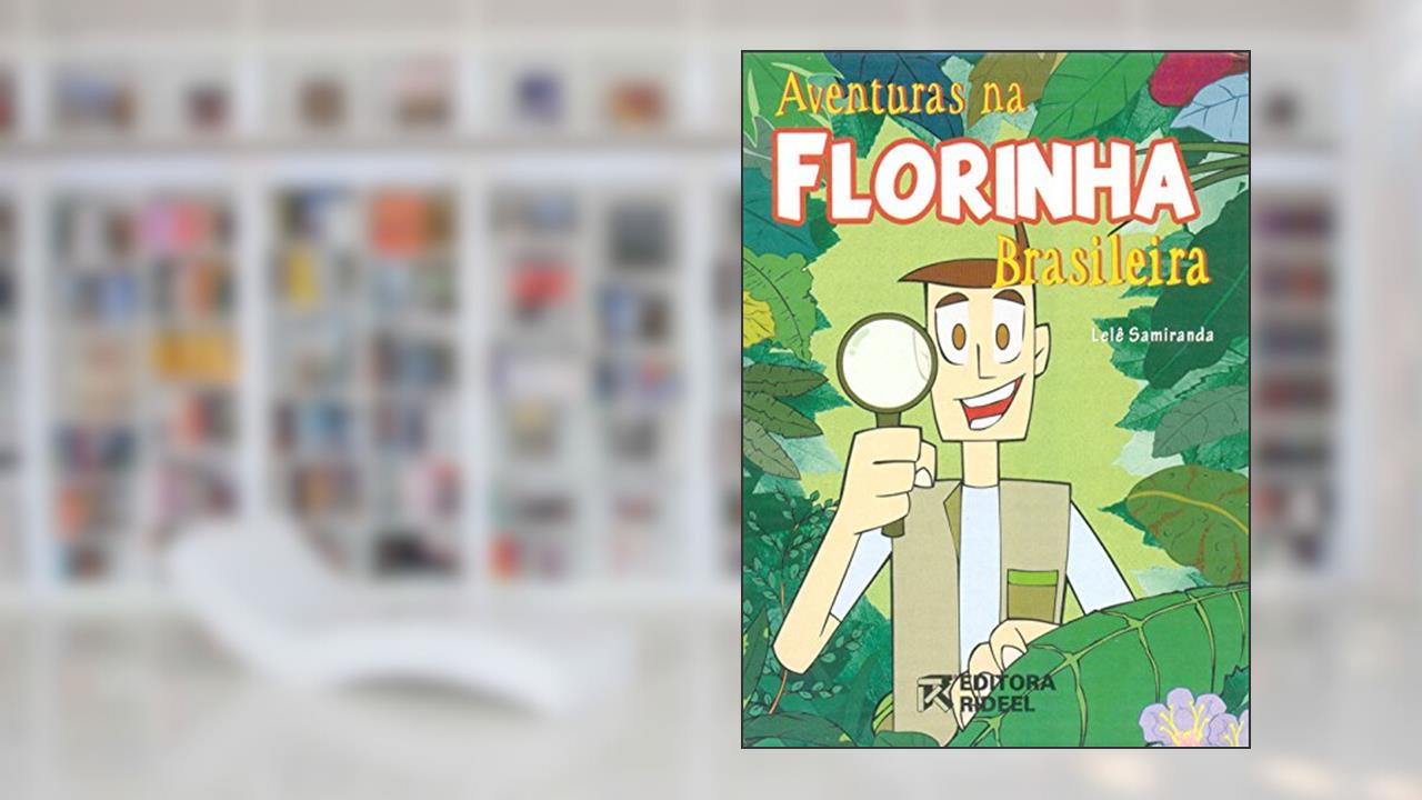 Aventuras na Florinha Brasileira, do autor Lelê Samiranda