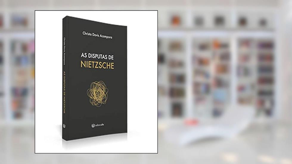 As Disputas de Nietzsche, do autor Christa Davis Acampora