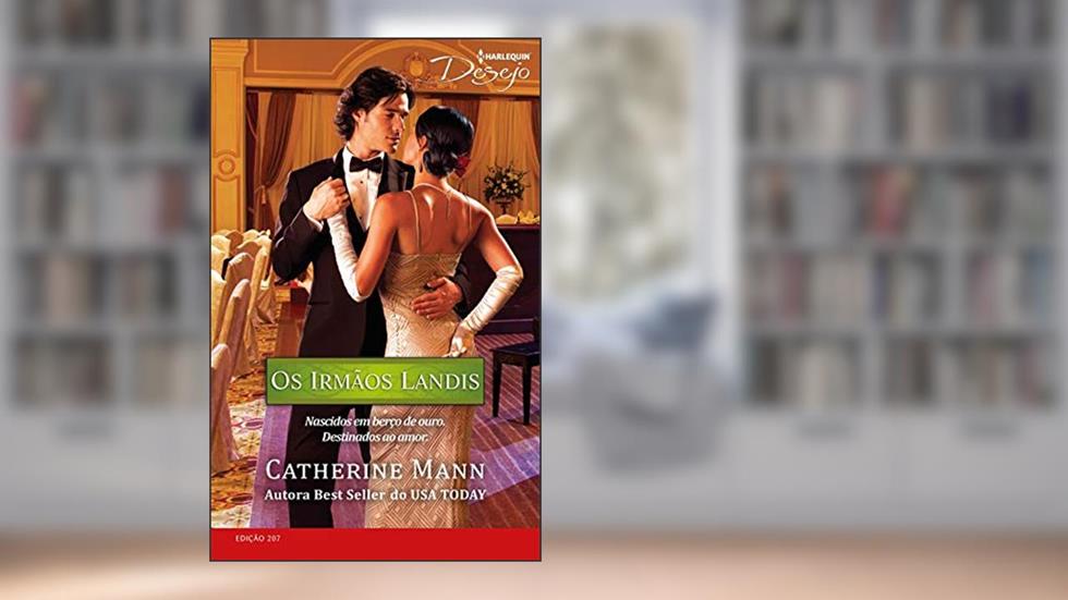 Os Irmãos Landis (Harlequin Desejo Livro 207), do autor Catherine Mann