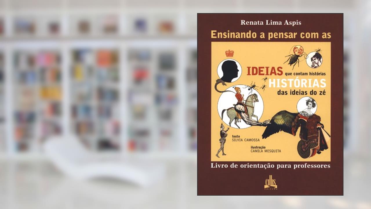 Histórias das Ideias do Zé. Livro de Orientação Para o Professor, do autor Renata Aspis
