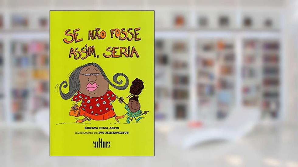Se Não Fosse Assim, Seria, do autor Renata Lima Aspis