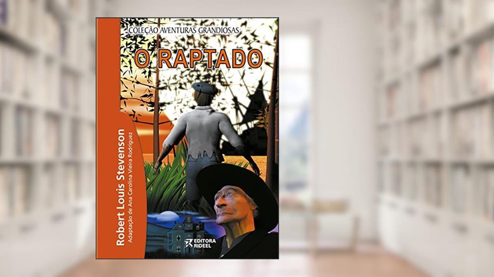 O Raptado, do autor Robert Louis Stevenson; Ana Carolina V. Rodriguez