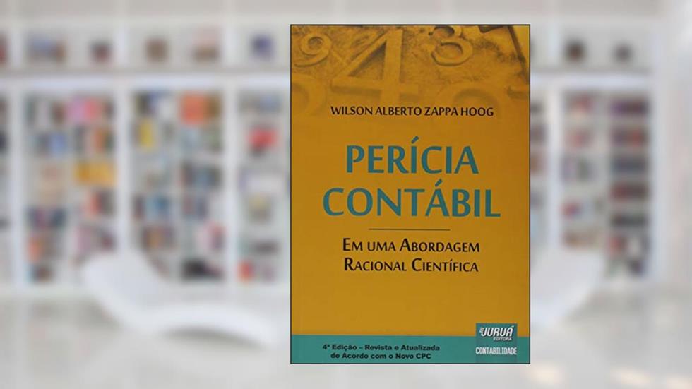 Perícia Contábil - Em uma Abordagem Racional Científica, do autor Wilson Alberto Zappa Hoog