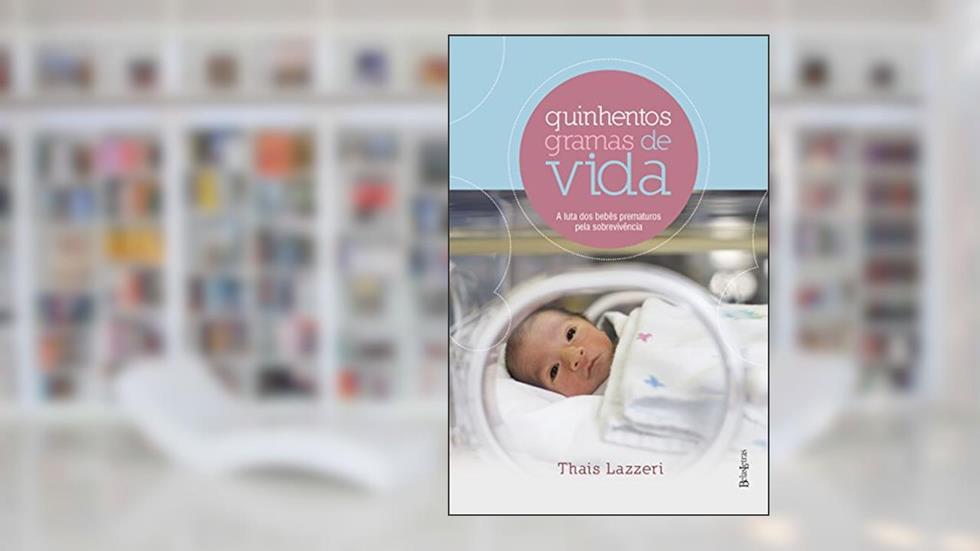 Quinhentos gramas de vida, do autor Thais Lazzeri