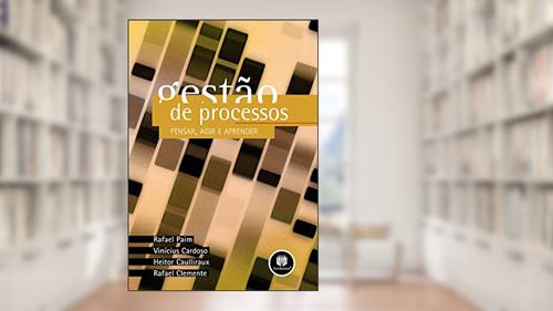 Capa de Gestão de Processos: Pensar, Agir e Aprender, do autor Rafael Paim; Vinicius Cardoso; Heitor Caulliraux; Rafael Clemente