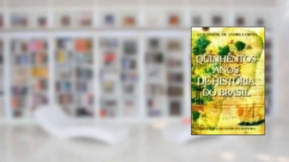Quinhentos Anos De Historia Do Brasil (Colecao General Benicio) (Portuguese Edition), do autor Guilherme De Andrea Frota