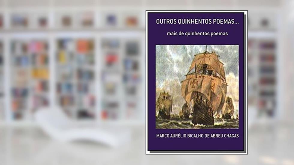 Outros Quinhentos Poemas, do autor Marco Aurélio Bicalho de Abreu Chagas