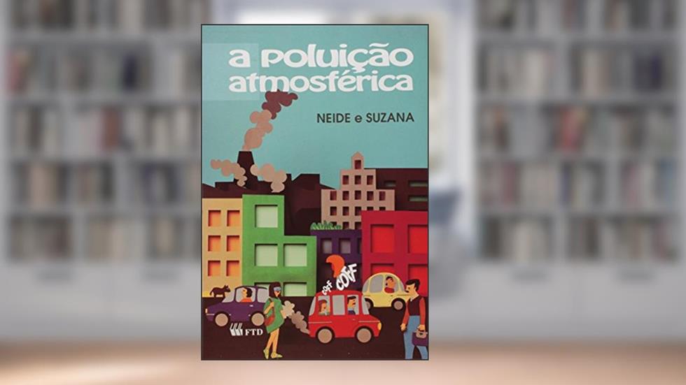 A Poluição Atmosférica, do autor Neide Simões de Mattos; Suzana Grana