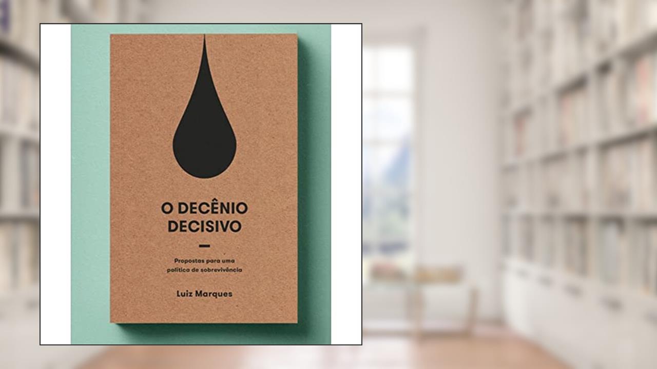O DECENIO DECISIVO, do autor LUIZ MARQUES