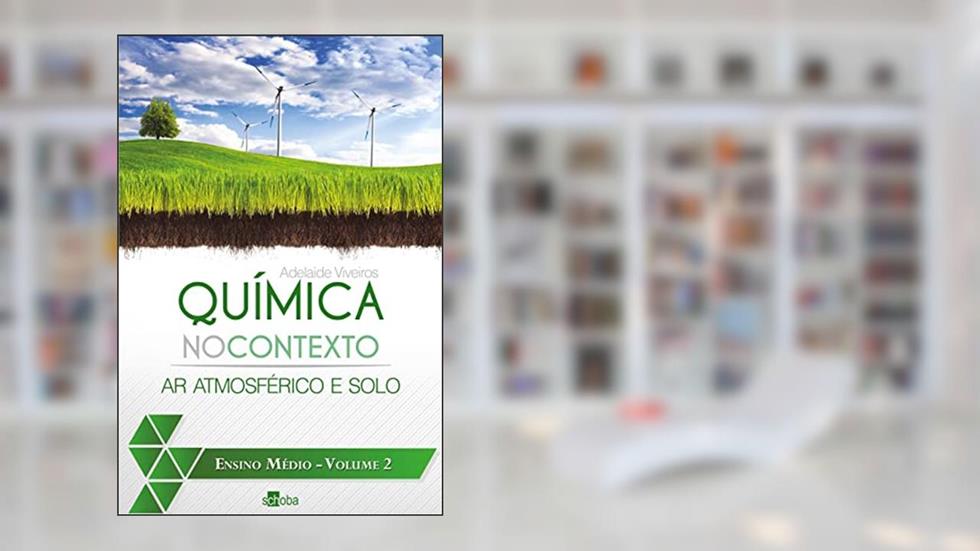 Química no Contexto - Ar Atmosférico e Solo - Vol. 2, do autor Adelaide Viveiros
