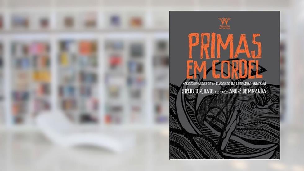 Primas em Cordel: Versões Rimadas de 12 Clássicos da Literatura Universal, do autor Stélio Torquato Lima